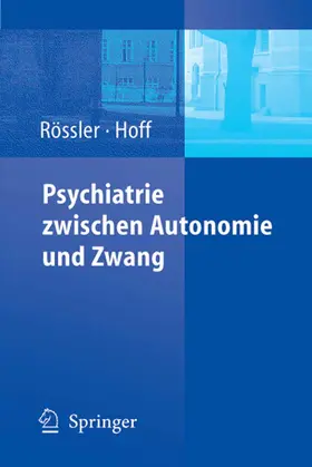 Rössler / Hoff |  Psychiatrie zwischen Autonomie und Zwang | eBook | Sack Fachmedien