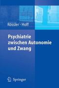 Rössler / Hoff |  Psychiatrie zwischen Autonomie und Zwang | eBook | Sack Fachmedien