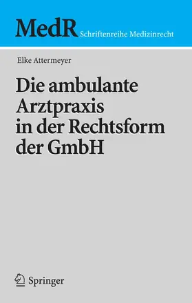 Attermeyer | Die ambulante Arztpraxis in der Rechtsform der GmbH | E-Book | www.sack.de
