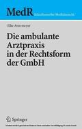 Attermeyer |  Die ambulante Arztpraxis in der Rechtsform der GmbH | eBook | Sack Fachmedien
