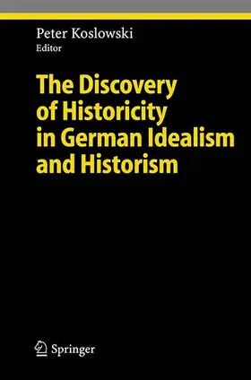 Koslowski |  The Discovery of Historicity in German Idealism and Historism | eBook | Sack Fachmedien