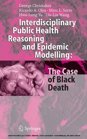Christakos / Olea / Serre | Interdisciplinary Public Health Reasoning and Epidemic Modelling: The Case of Black Death | E-Book | sack.de