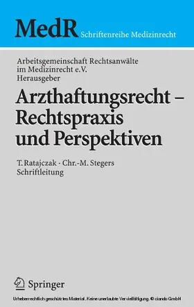 Arbeitsgem. Rechtsanwälte / Ratajczak / Stegers |  Arzthaftungsrecht - Rechtspraxis und Perspektiven | eBook | Sack Fachmedien