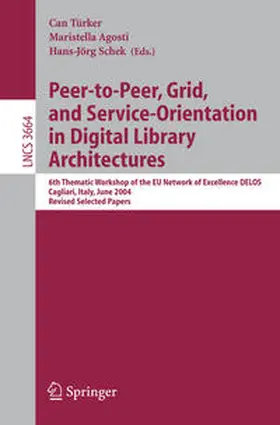 Türker / Schek |  Peer-to-Peer, Grid, and Service-Orientation in Digital Library Architectures | eBook | Sack Fachmedien
