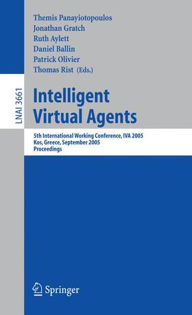 Panayiotopoulos / Gratch / Rist |  Intelligent Virtual Agents | Buch |  Sack Fachmedien