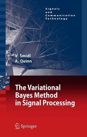 Šmídl / Smídl / Quinn |  The Variational Bayes Method in Signal Processing | eBook | Sack Fachmedien
