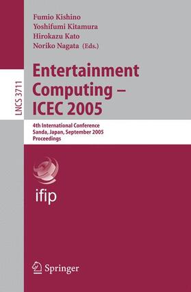 Kishino / Nagata / Kitamura |  Entertainment Computing - ICEC 2005 | Buch |  Sack Fachmedien