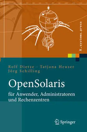 Dietze / Heuser / Schilling |  OpenSolaris für Anwender, Administratoren und Rechenzentren | Buch |  Sack Fachmedien