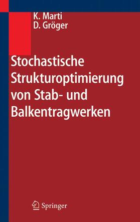 Marti / Gröger | Stochastische Strukturoptimierung von Stab- und Balkentragwerken | E-Book | sack.de