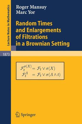 Yor / Mansuy | Random Times and Enlargements of Filtrations in a Brownian Setting | Buch | 978-3-540-29407-8 | sack.de