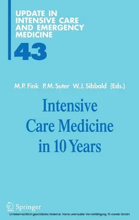 Fink / Suter / Sibbald |  Intensive Care Medicine in 10 Years | eBook | Sack Fachmedien