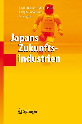 Moerke / Walke | Japans Zukunftsindustrien | Buch | 978-3-540-29806-9 | sack.de
