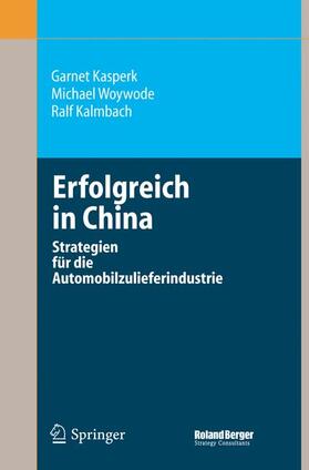 Kasperk / Kalmbach / Woywode | Erfolgreich in China | Buch | 978-3-540-29839-7 | sack.de