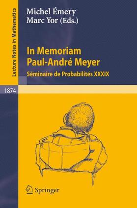 Émery / Yor | In Memoriam Paul-André Meyer - Séminaire de Probabilités XXXIX | Buch | 978-3-540-30994-9 | sack.de