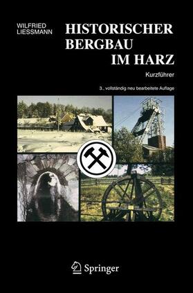 Liessmann | Historischer Bergbau im Harz | Buch | 978-3-540-31327-4 | sack.de