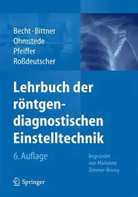Becht / Bittner / Ohmstede |  Lehrbuch der röntgendiagnostischen Einstelltechnik | Buch |  Sack Fachmedien