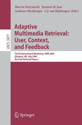 Detyniecki / Jose / Nürnberger |  Adaptive Multimedia Retrieval: User, Context, and Feedback | Buch |  Sack Fachmedien