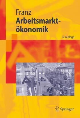 Franz | Arbeitsmarktökonomik | E-Book | sack.de