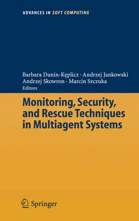 Dunin-Keplicz / Jankowski / Szczuka | Monitoring, Security, and Rescue Techniques in Multiagent Systems | E-Book | sack.de