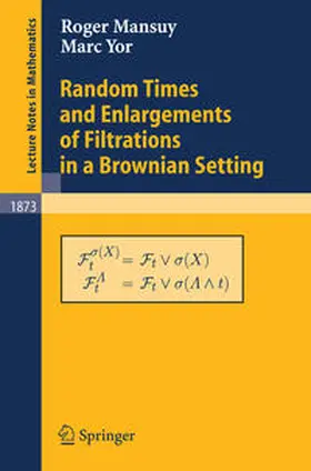 Mansuy / Yor | Random Times and Enlargements of Filtrations in a Brownian Setting | E-Book | sack.de