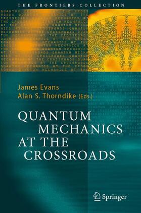 Evans / Thorndike | Quantum Mechanics at the Crossroads | Buch | 978-3-540-32663-2 | sack.de