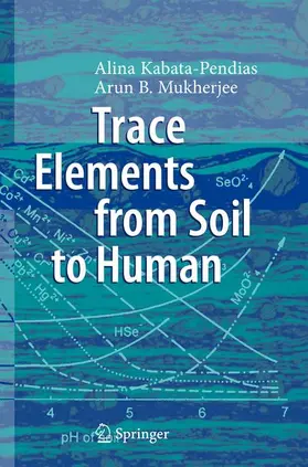 Kabata-Pendias / Mukherjee |  Kabata-Pendias, A: Trace Elements from Soil to Human | Buch |  Sack Fachmedien