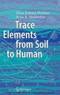 Kabata-Pendias / Mukherjee |  Trace Elements from Soil to Human | eBook | Sack Fachmedien