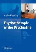 Arolt / Kersting |  Psychotherapie in der Psychiatrie | Buch |  Sack Fachmedien
