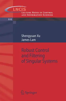 Lam / Xu |  Robust Control and Filtering of Singular Systems | Buch |  Sack Fachmedien