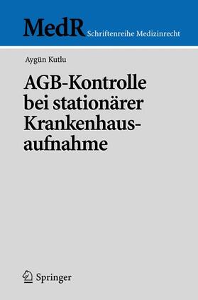 Kutlu | AGB-Kontrolle bei stationärer Krankenhausaufnahme | Buch | 978-3-540-32886-5 | sack.de