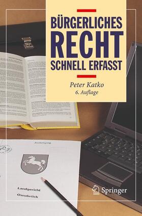Katko | Bürgerliches Recht - Schnell erfasst | Buch | 978-3-540-33462-0 | sack.de