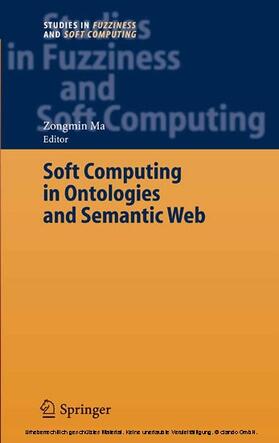Ma / University / Liaoning |  Soft Computing in Ontologies and Semantic Web | eBook | Sack Fachmedien