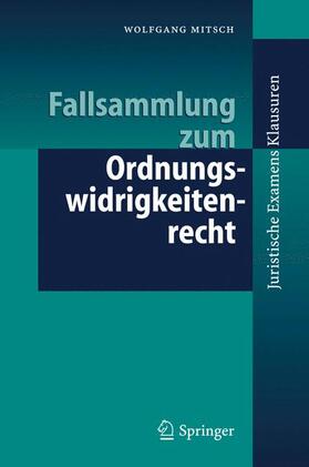 Mitsch | Fallsammlung zum Ordnungswidrigkeitenrecht | Buch | 978-3-540-33947-2 | sack.de