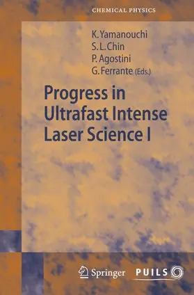 Chin / Agostini / Ferrante |  Progress in Ultrafast Intense Laser Science I | Buch |  Sack Fachmedien