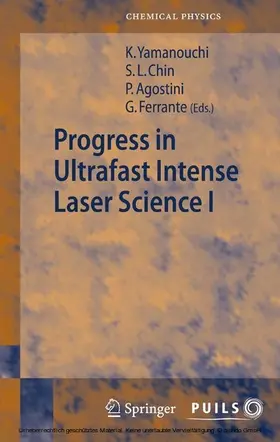 Chin / Yamanouchi / Agostini |  Progress in Ultrafast Intense Laser Science I | eBook | Sack Fachmedien