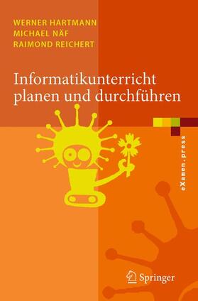 Hartmann / Reichert / Näf |  Informatikunterricht planen und durchführen | Buch |  Sack Fachmedien
