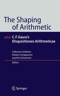 Goldstein / Schappacher / Schwermer |  The Shaping of Arithmetic after C.F. Gauss's Disquisitiones Arithmeticae | eBook | Sack Fachmedien
