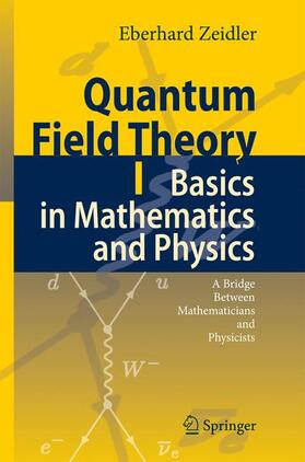 Zeidler | Quantum Field Theory I: Basics in Mathematics and Physics | Buch | 978-3-540-34762-0 | sack.de