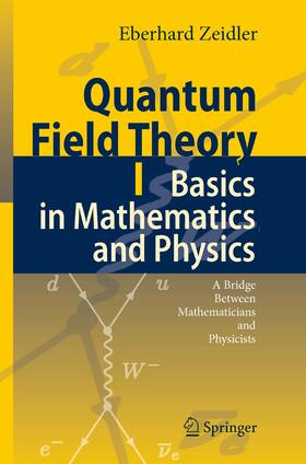 Zeidler | Quantum Field Theory I: Basics in Mathematics and Physics | E-Book | sack.de