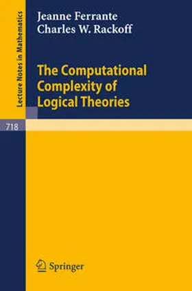 Ferrante / Rackoff | The Computational Complexity of Logical Theories | E-Book | www.sack.de