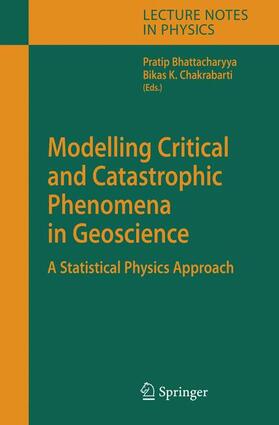 Chakrabarti / Bhattacharyya | Modelling Critical and Catastrophic Phenomena in Geoscience | Buch | 978-3-540-35373-7 | sack.de