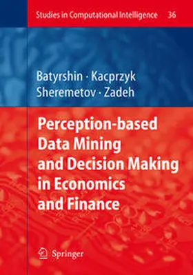 Batyrshin / Sheremetov / Zadeh | Perception-based Data Mining and Decision Making in Economics and Finance | E-Book | sack.de