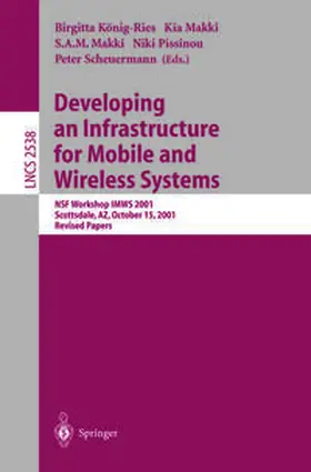 König-Ries / Makki / Pissinou | Developing an Infrastructure for Mobile and Wireless Systems | E-Book | sack.de