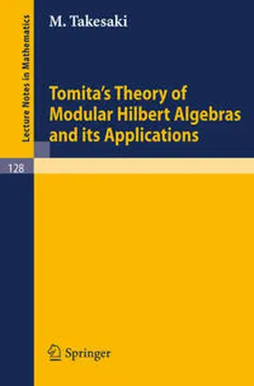 Takesaki | Tomita's Theory of Modular Hilbert Algebras and its Applications | E-Book | www.sack.de
