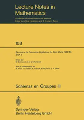 Demazure / Grothendieck |  Schemas en Groupes. Seminaire de Geometrie Algebrique du Bois Marie 1962/64 (SGA 3) | eBook | Sack Fachmedien