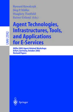 Kowalczyk / Müller / Tianfield | Agent Technologies, Infrastructures, Tools, and Applications for E-Services | E-Book | sack.de
