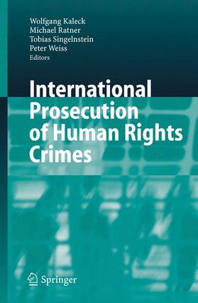 Kaleck / Weiss / Ratner | International Prosecution of Human Rights Crimes | Buch | 978-3-540-36648-5 | sack.de