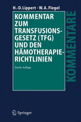 Lippert / Flegel | Kommentar zum Transfusionsgesetz (TFG) und den Hämotherapie-Richtlinien | Buch | sack.de