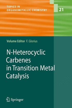 Glorius | N-Heterocyclic Carbenes in Transition Metal Catalysis | Buch | 978-3-540-36929-5 | sack.de