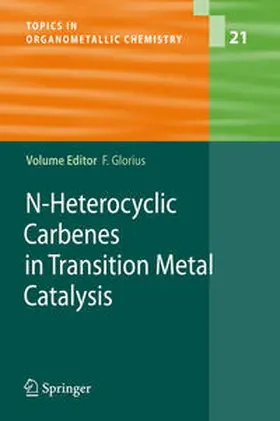 Glorius |  N-Heterocyclic Carbenes in Transition Metal Catalysis | eBook | Sack Fachmedien